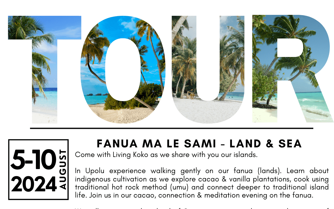 SAMOA KOKO TOUR 2024 – Fanua ma le Sami (Land & Sea) – EOI to admin@livingkoko.com